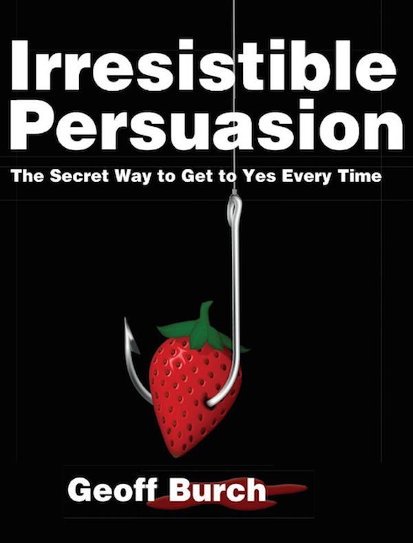 Irresistible Persuasion - Geoff Burch